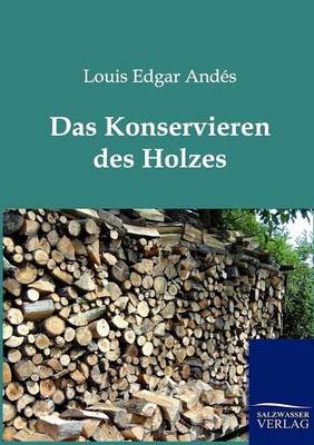 Book cover for Das Konservieren des Holzes