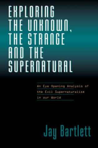 Cover of Exploring the Unknown, the Strange, and the Supernatural