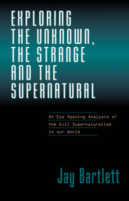 Book cover for Exploring the Unknown, the Strange, and the Supernatural