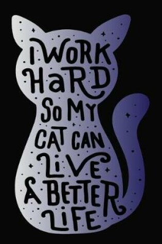 Cover of I Work Hard So My Cat Can Live A Better Life Mid Year Academic Organiser For Well Trained Cat Lovers