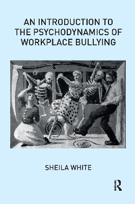 Book cover for An Introduction to the Psychodynamics of Workplace Bullying