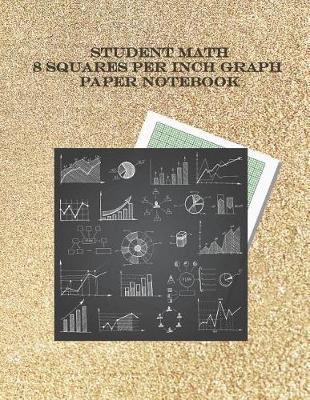 Book cover for Student Math 8 Squares per inch Graph Paper Notebook