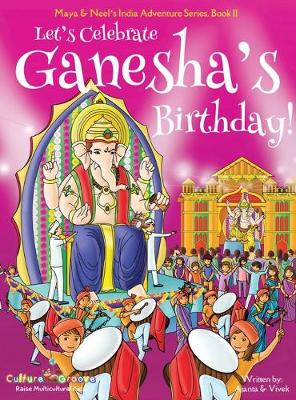 Book cover for Let's Celebrate Ganesha's Birthday! (Maya & Neel's India Adventure Series, Book 11)