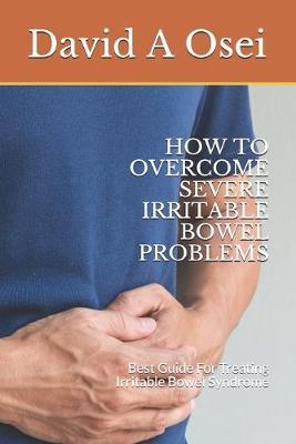 Book cover for How to Overcome Severe Irritable Bowel Problems