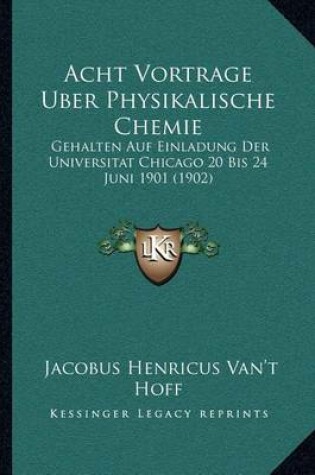 Cover of Acht Vortrage Uber Physikalische Chemie