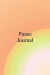 Book cover for Pause Journal