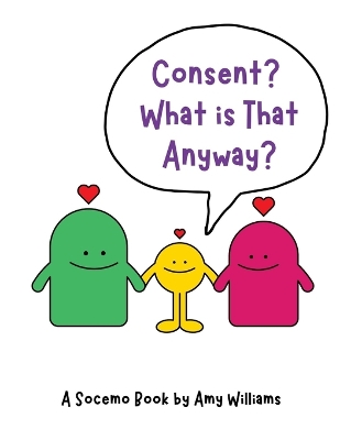 Book cover for Consent? What is That Anyway?