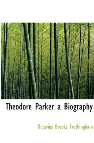 Cover of Theodore Parker a Biography