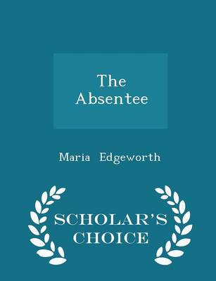 Book cover for The Absentee - Scholar's Choice Edition