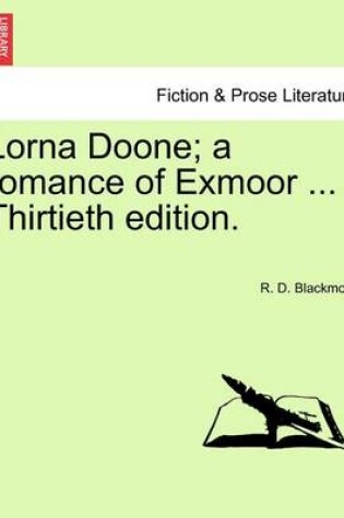 Cover of Lorna Doone; A Romance of Exmoor ... Thirtieth Edition.