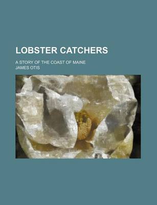 Book cover for Lobster Catchers; A Story of the Coast of Maine