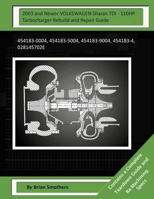 Book cover for 2003 and Newer VOLKSWAGEN Sharan TDI - 110HP Turbocharger Rebuild and Repair Gui