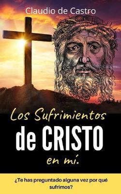 Cover of Los SUFRIMIENTOS de CRISTO en mi