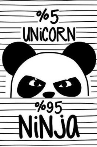 Cover of 5% Unicorn 95% Ninja (Journal, Diary, Notebook for Unicorn Lover)