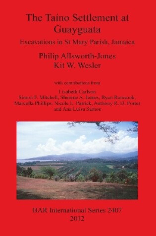 Cover of The Taíno Settlement at Guayguata: Excavations in St. Mary Parish Jamaica