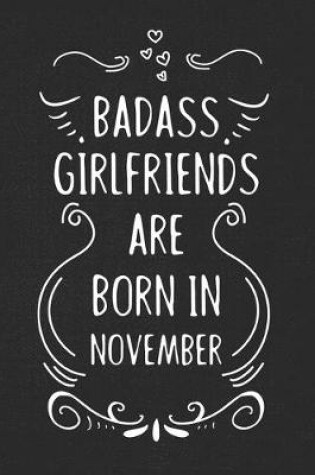 Cover of Badass Girlfriends Are Born In November