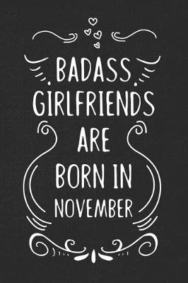 Cover of Badass Girlfriends Are Born In November