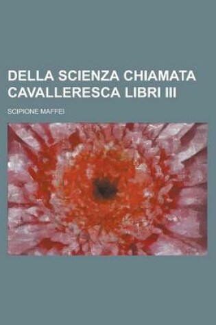 Cover of Della Scienza Chiamata Cavalleresca Libri III