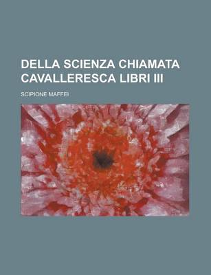 Book cover for Della Scienza Chiamata Cavalleresca Libri III