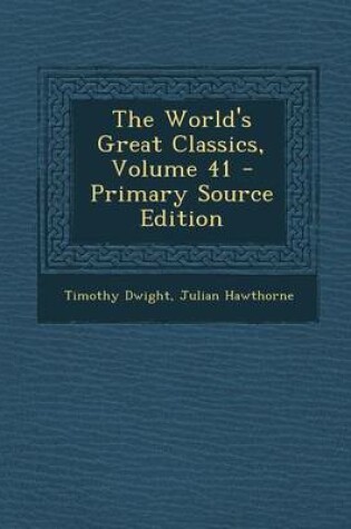 Cover of The World's Great Classics, Volume 41 - Primary Source Edition
