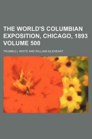 Cover of The World's Columbian Exposition, Chicago, 1893 Volume 500