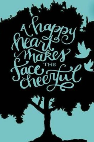 Cover of A Happy Heart Makes The Face Cheerful;Christian Journal For Girls/Women