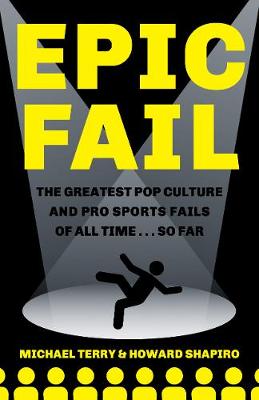 Book cover for Epic Fail: the Greatest Pop Culture and Pro Sports Fails of All Time... So Far