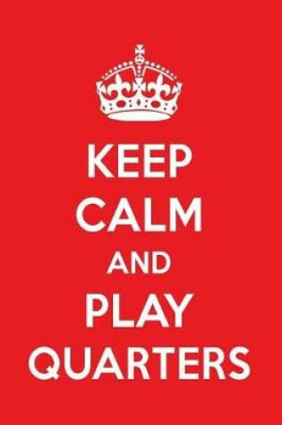 Cover of Keep Calm and Play Quarters