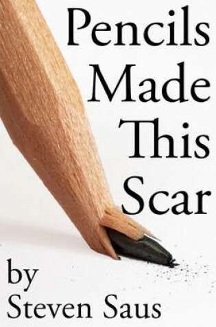 Cover of Pencils Made This Scar