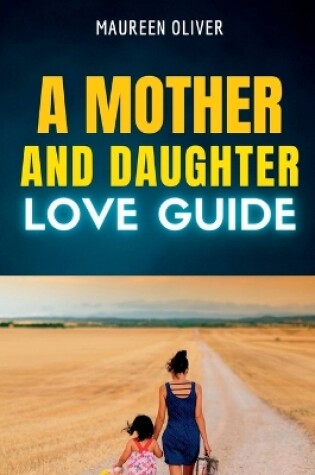 Cover of A Mother and Daughter Love Guide