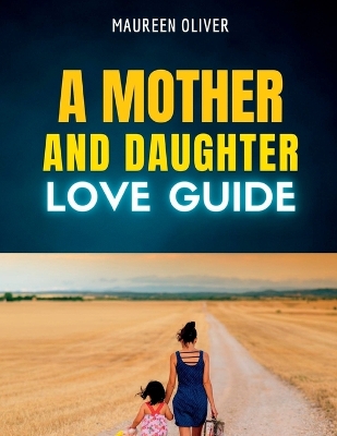 Book cover for A Mother and Daughter Love Guide