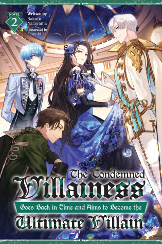 Cover of The Condemned Villainess Goes Back in Time and Aims to Become the Ultimate Villain (Light Novel) Vol. 2