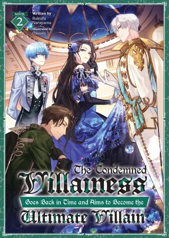 Book cover for The Condemned Villainess Goes Back in Time and Aims to Become the Ultimate Villain (Light Novel) Vol. 2