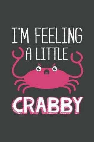 Cover of I'm Feeeling A Little Crabby