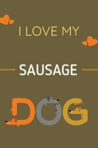 Cover of I love My Sausage Dog