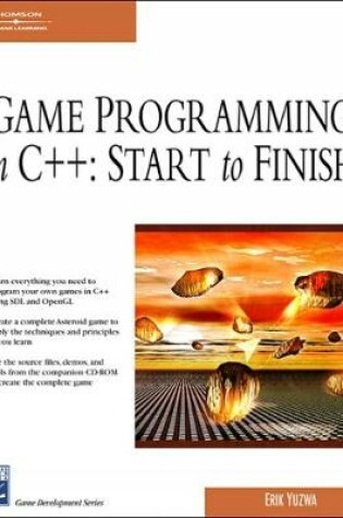 Cover of GAME PROGRAMMING IN C++: STARTTO FINISH