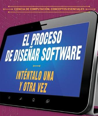 Cover of El Proceso de Diseñar Software: Inténtalo Una Y Otra Vez (the Software Design Process: Try, Try Again)