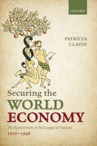 Cover of Securing the World Economy: The Reinvention of the League of Nations, 1920-1946