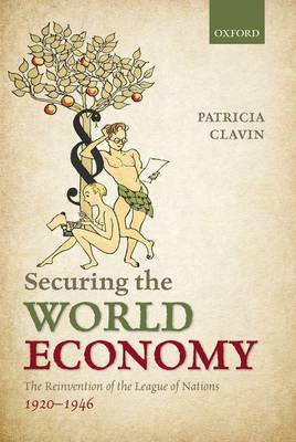 Book cover for Securing the World Economy: The Reinvention of the League of Nations, 1920-1946