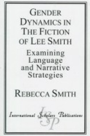 Cover of Gender Dynamics in the Fiction of Lee Smith