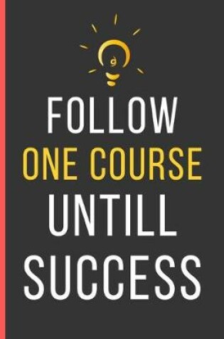 Cover of Follow One Course Untill Success