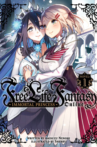 Cover of Free Life Fantasy Online: Immortal Princess (Light Novel) Vol. 1