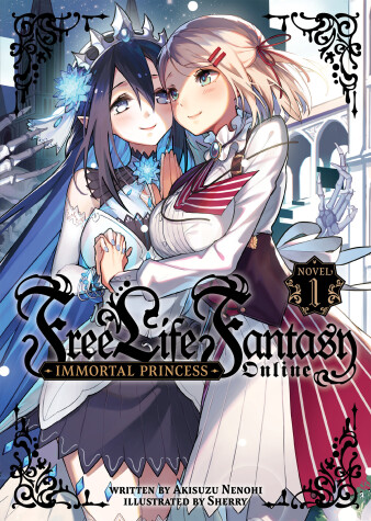 Book cover for Free Life Fantasy Online: Immortal Princess (Light Novel) Vol. 1