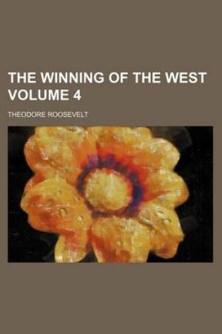 Cover of The Winning of the West Volume 4