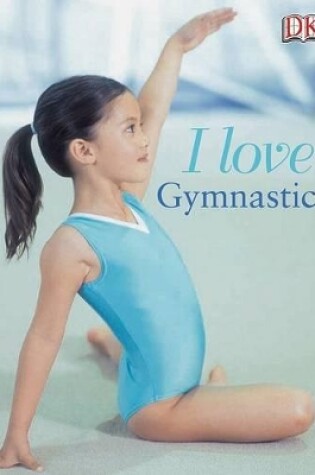 Cover of I Love Gymnastics