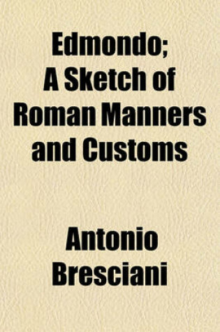 Cover of Edmondo; A Sketch of Roman Manners and Customs