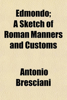 Book cover for Edmondo; A Sketch of Roman Manners and Customs