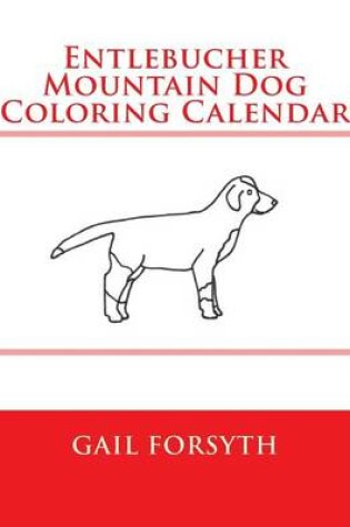 Cover of Entlebucher Mountain Dog Coloring Calendar