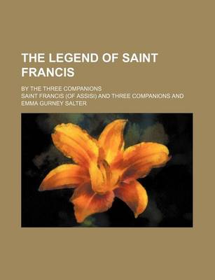 Book cover for The Legend of Saint Francis; By the Three Companions