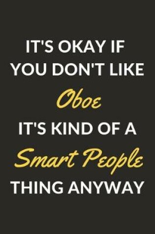 Cover of It's Okay If You Don't Like Oboe It's Kind Of A Smart People Thing Anyway